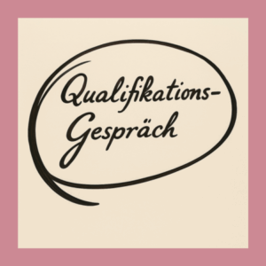 Das Qualifikationsgespräch dient dazu, sich kennen zu lernen